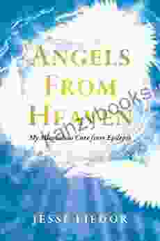 Angels From Heaven: My Miraculous Cure From Epilepsy