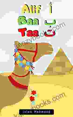 Alif Baa Taa: A Beautiful For Early Learners Of The Arabic Language Colourful And Bright Illustrations Roman English Alif Through To Yaa