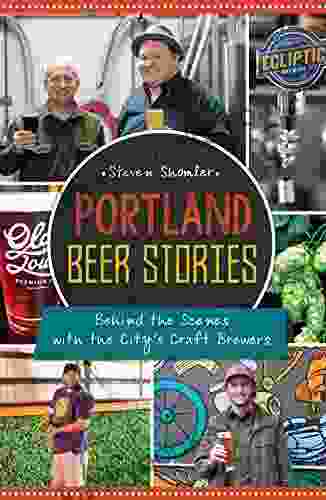 Portland Beer Stories: Behind The Scenes With The City S Craft Brewers (American Palate)