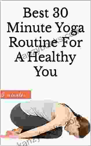 Best 30 Minute Yoga Routine For A Healthy You