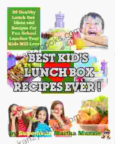 Best Kids Lunch Box Recipes Ever Healthy Lunch Box Ideas And Recipes For Fun School Lunches Your Kids Will Love