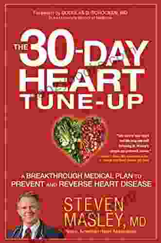 The 30 Day Heart Tune Up: A Breakthrough Medical Plan To Prevent And Reverse Heart Disease