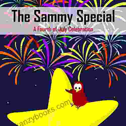 The Sammy Special: A Fourth Of July Celebration (Sammy Bird)
