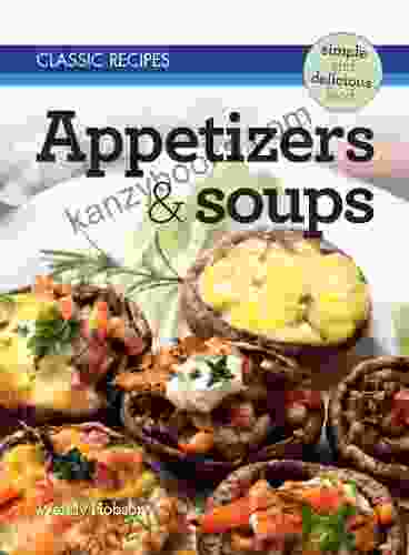 Classic Recipes: Appetizers Soups Wendy Hobson