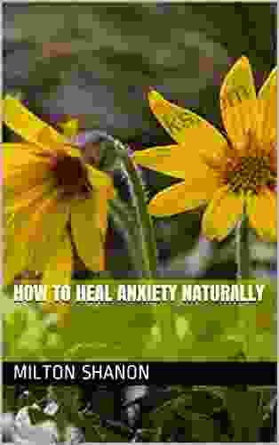 How To Heal Anxiety Naturally