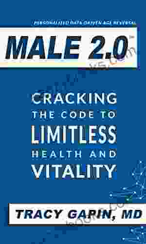 Male 2 0: Cracking The Code To Limitless Health And Vitality