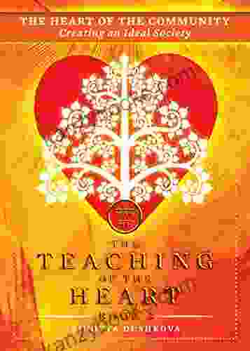 The Heart Of The Community: Creating An Ideal Society (The Teaching Of The Heart 3)