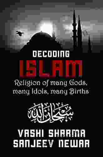 Decoding Islam Religion Of Many Gods Many Idols Many Births