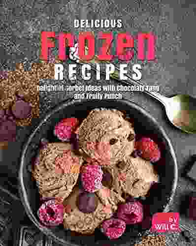 Delicious Frozen Recipes: Delightful Sorbet Ideas With Chocolaty Tang And Fruity Punch