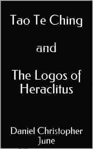 Tao Te Ching And The Logos Of Heraclitus: Freeverse Translation