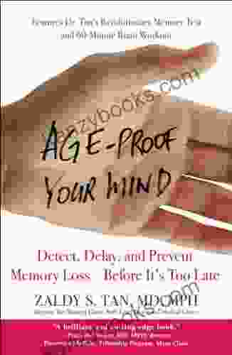 Age Proof Your Mind: Detect Delay And Prevent Memory Loss Before It S Too Late