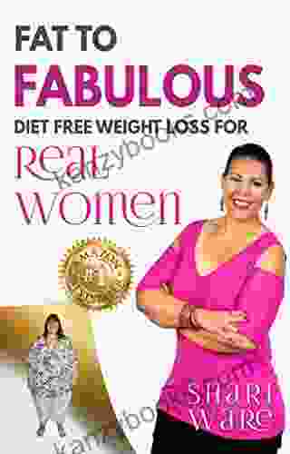 Fat To Fabulous : Diet Free Weight Loss For Real Women