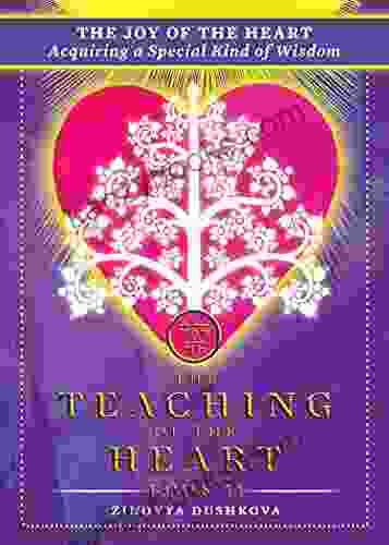 The Joy Of The Heart: Acquiring A Special Kind Of Wisdom (The Teaching Of The Heart 11)