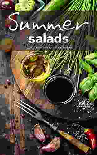 Summer Salads: A Collection Of Delicious Salad Recipes