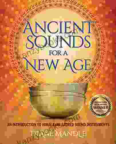 Ancient Sounds For A New Age: An Introduction To Himalayan Sacred Sound Instruments