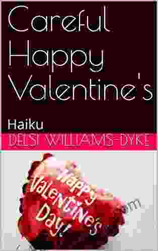 Careful Happy Valentine S : Haiku Julie Gilbert