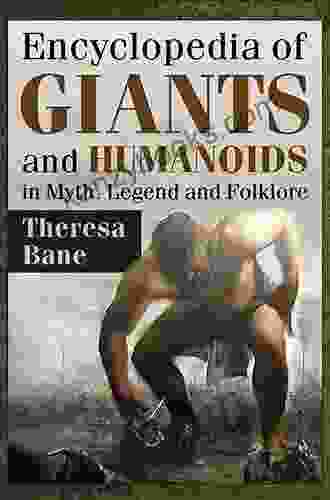 Encyclopedia Of Giants And Humanoids In Myth Legend And Folklore