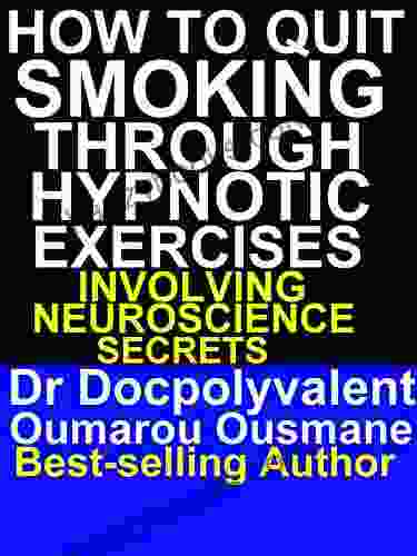 How To Quit Smoking Through Hypnotic Exercises Involving Neuroscience Secret