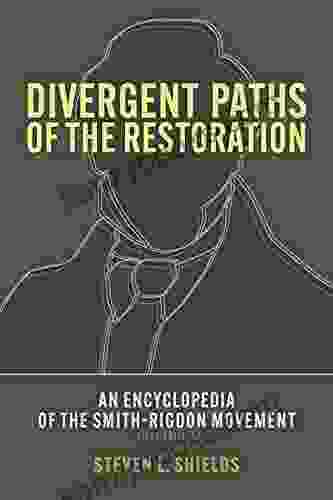 Divergent Paths Of The Restoration: An Encyclopedia Of The Smith Rigdon Movement