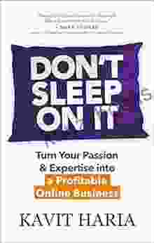 Don T Sleep On It: Turn Your Passion Expertise Into A Profitable Online Business