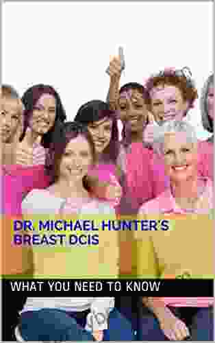 Dr Michael Hunter S Breast DCIS (Dr Michael Hunter S Cancer 1)