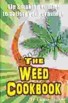 The Weed Cookbook: How To Cook With Medical Marijuana 45 New Recipes Cannabis Cooking Tips