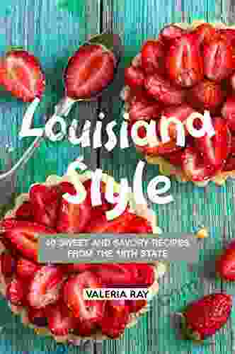 Louisiana Style: 40 Sweet And Savory Recipes From The 18th State