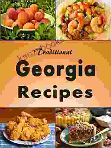 Traditional Georgia Recipes: Cookbook For The Great Southern State Of Georgia (Cooking Around The World 8)