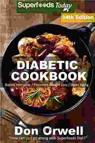 Diabetic Cookbook: Over 355 Diabetes Type 2 Quick Easy Gluten Free Low Cholesterol Whole Foods Diabetic Recipes Full Of Antioxidants Phytochemicals Natural Weight Loss Transformation 17)