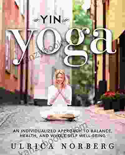 Yin Yoga: An Individualized Approach To Balance Health And Whole Self Well Being