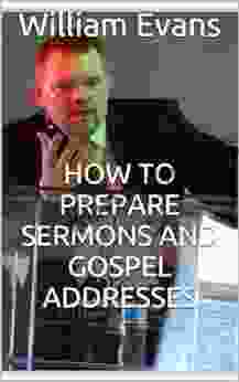 How To Prepare Sermons And Gospel Addresses