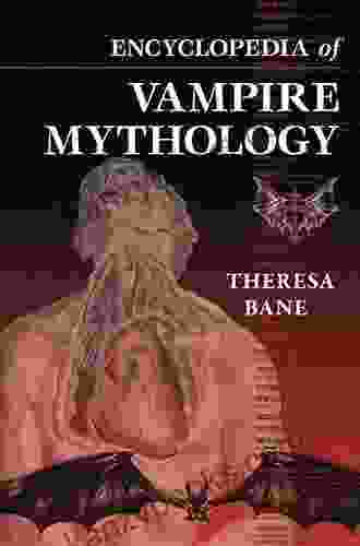 Encyclopedia Of Vampire Mythology Theresa Bane
