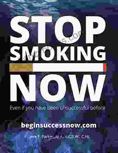 Stop Smoking Now: Even If You Have Been Unsuccessful Before