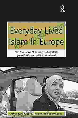 Everyday Lived Islam In Europe (AHRC/ESRC Religion And Society Series)