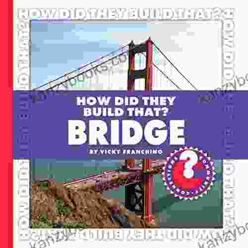 How Did They Build That? Bridge (Community Connections: How Did They Build That?)