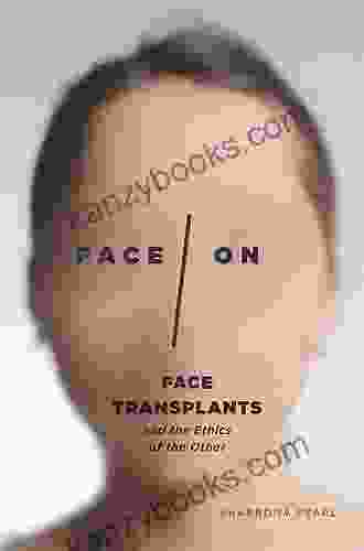 Face/On: Face Transplants And The Ethics Of The Other