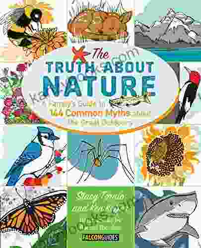 Truth About Nature: A Family S Guide To 144 Common Myths About The Great Outdoors