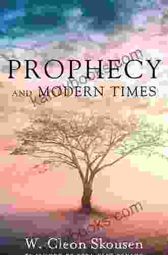 Prophecy And Modern Times: Finding Hope And Encouragement In The Last Days