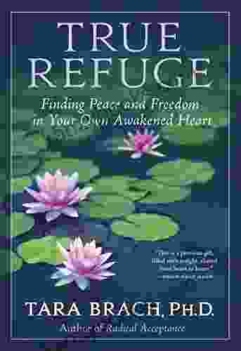 True Refuge: Finding Peace And Freedom In Your Own Awakened Heart