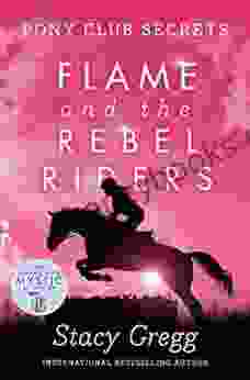 Flame And The Rebel Riders (Pony Club Secrets 9)