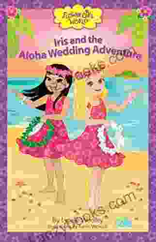 Iris And The Aloha Wedding Adventure: A Flower Girl (Flower Girl World Series)