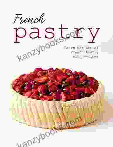 French Pastry Learn The Art Of French Pastry With Recipes