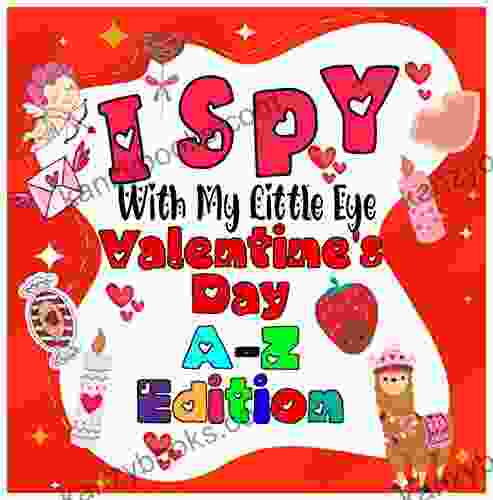 I Spy Activity Valentine S Day : A Fun I Spy Game Activity For Kids 2 5 Year A To Z I Spy For Preschoolers Toddlers An Educative Valentines Day Activity