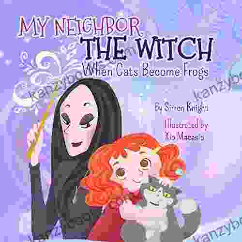 My Neighbor The Witch When Cats Become Frogs: (A Funny Illustrated Bedtime Story For Kids Ages 1 9 Halloween For Kids): Children S Halloween