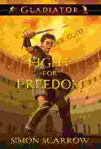 Gladiator Fight For Freedom Simon Scarrow