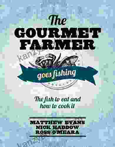 Gourmet Farmer Goes Fishing: The Fish To Eat And How To Cook It
