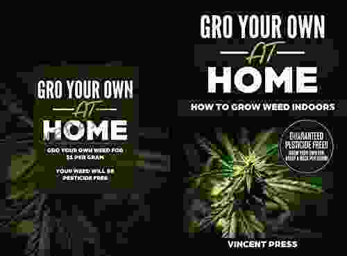 GRO Your Own At Home How To Grow Weed Indoors: Grow Pesticide FREE Marijuana For Only $1 Per Gram