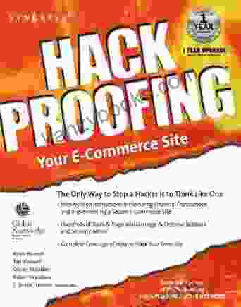 Hack Proofing Your E Commerce Web Site: The Only Way To Stop A Hacker Is To Think Like One