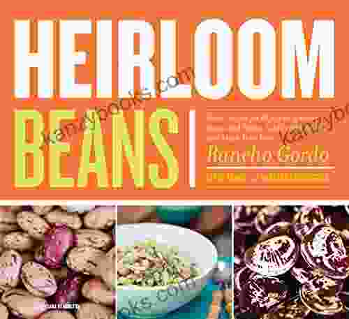 Heirloom Beans: Recipes From Rancho Gordo