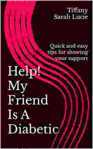 Help My Friend Is A Diabetic: Quick And Easy Tips For Showing Your Support